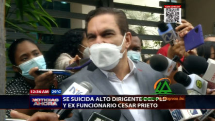 Más Detalles En Torno Al Suicidio Del Alto Dirigente Del PLD Y Exfuncionario Cesar Prieto