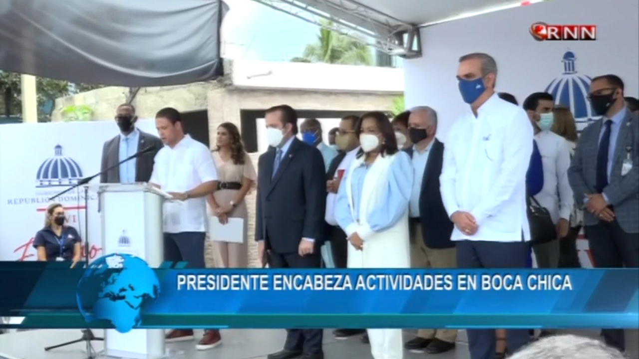 El Presidente De La República Encabeza Diversas Actividades De Inauguración En Boca Chica