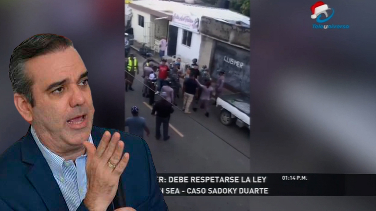 Pdte. Luis Abinader “debe Respetarse La Ley Por Encima De Quien Sea”, Sobre El Caso Sadoky Duarte