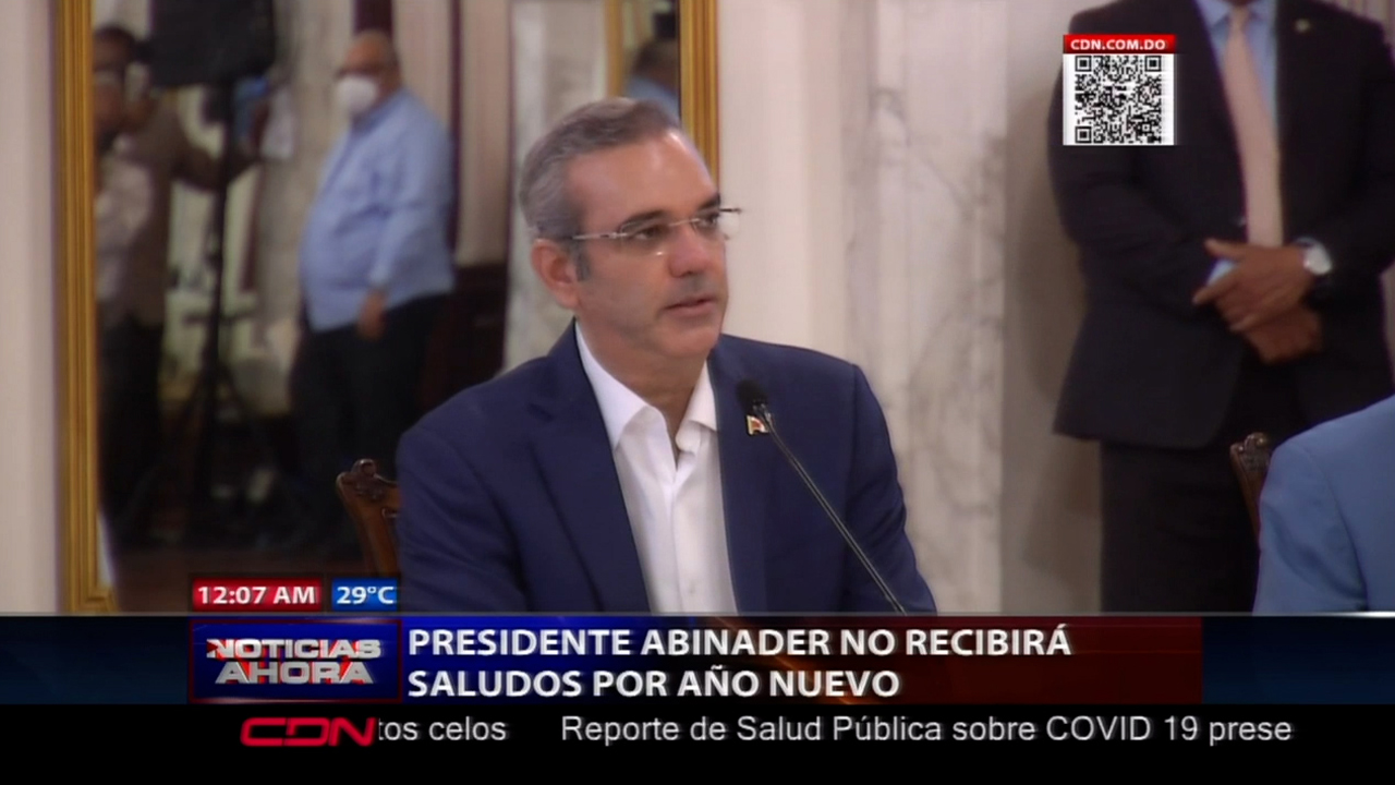 Presidente Abinader No Recibirá Saludos Por Año Nuevo