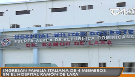 Ingresan Familia De 4 Italianos En El Hospital Ramón De Lara