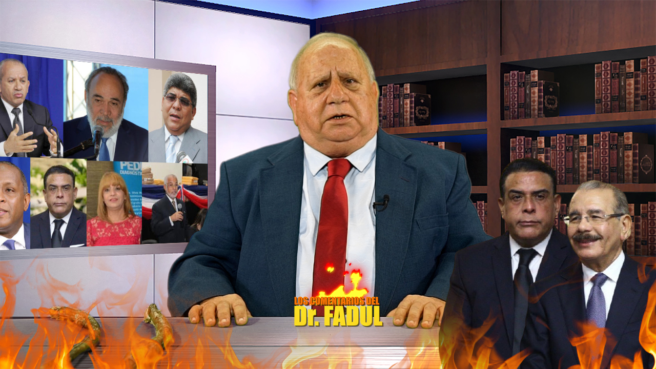 Dr. Fadul Dice Aunque Lo Excluyeron, Pero Danilo Medina Va Preso