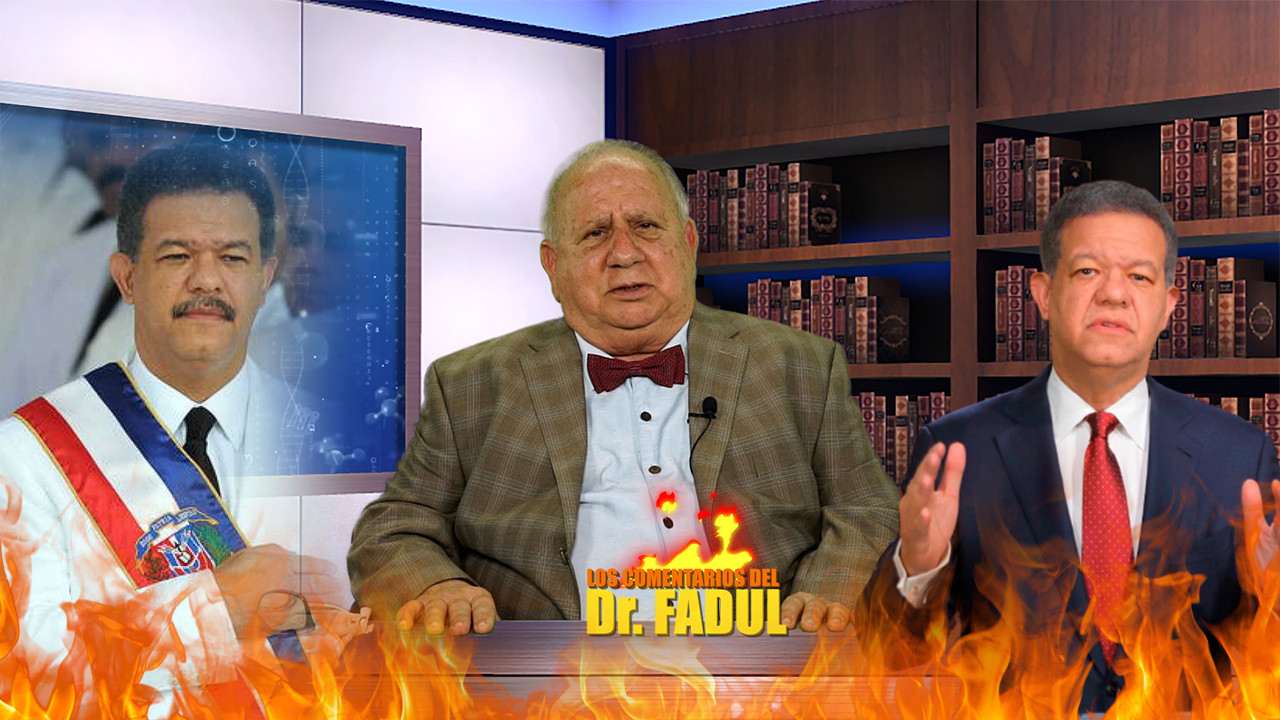 El Dr. Fadul Pregunta ¿Quién Es Leonel Fernández?