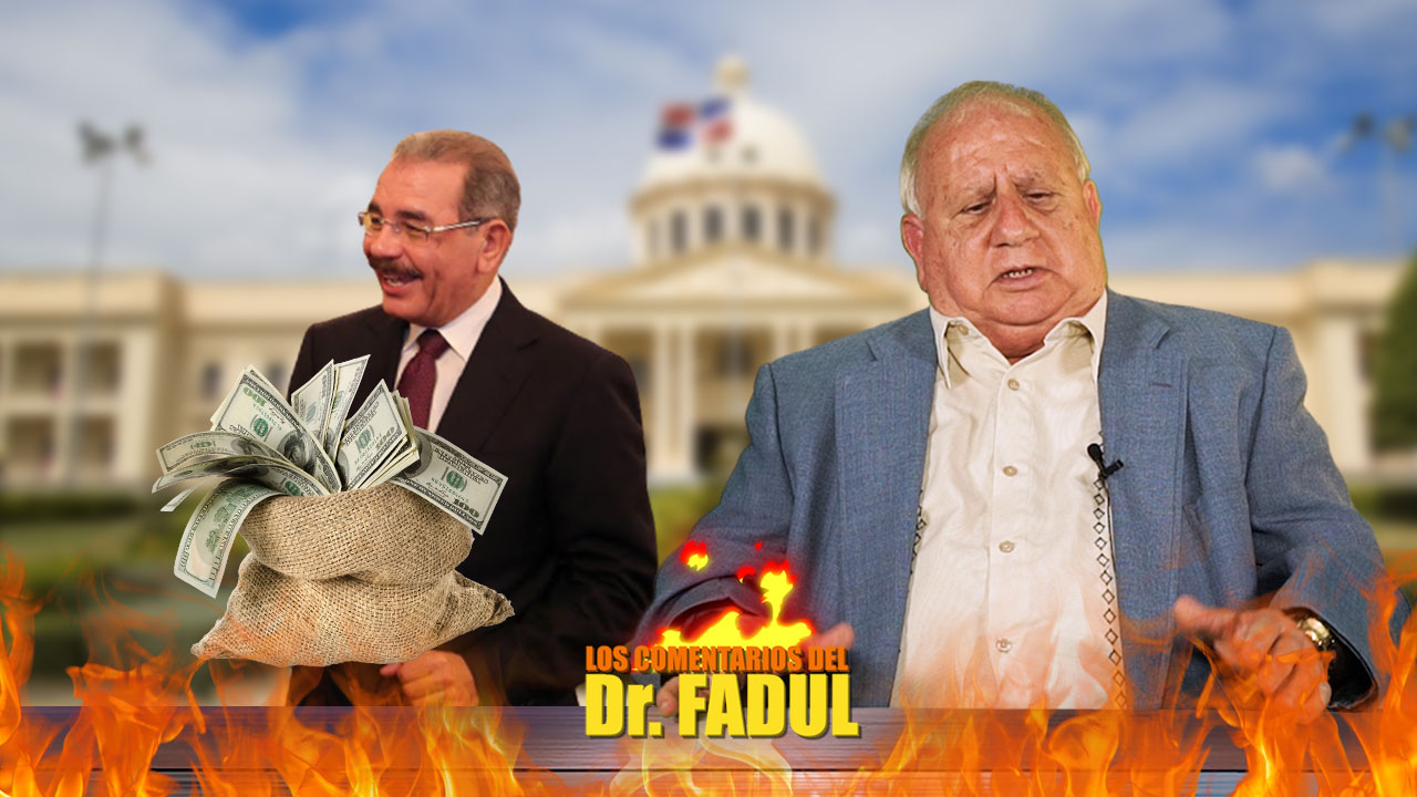 El Dr. Fadul Dice Que Danilo Medina Debe Devolver El Dinero Del Pueblo