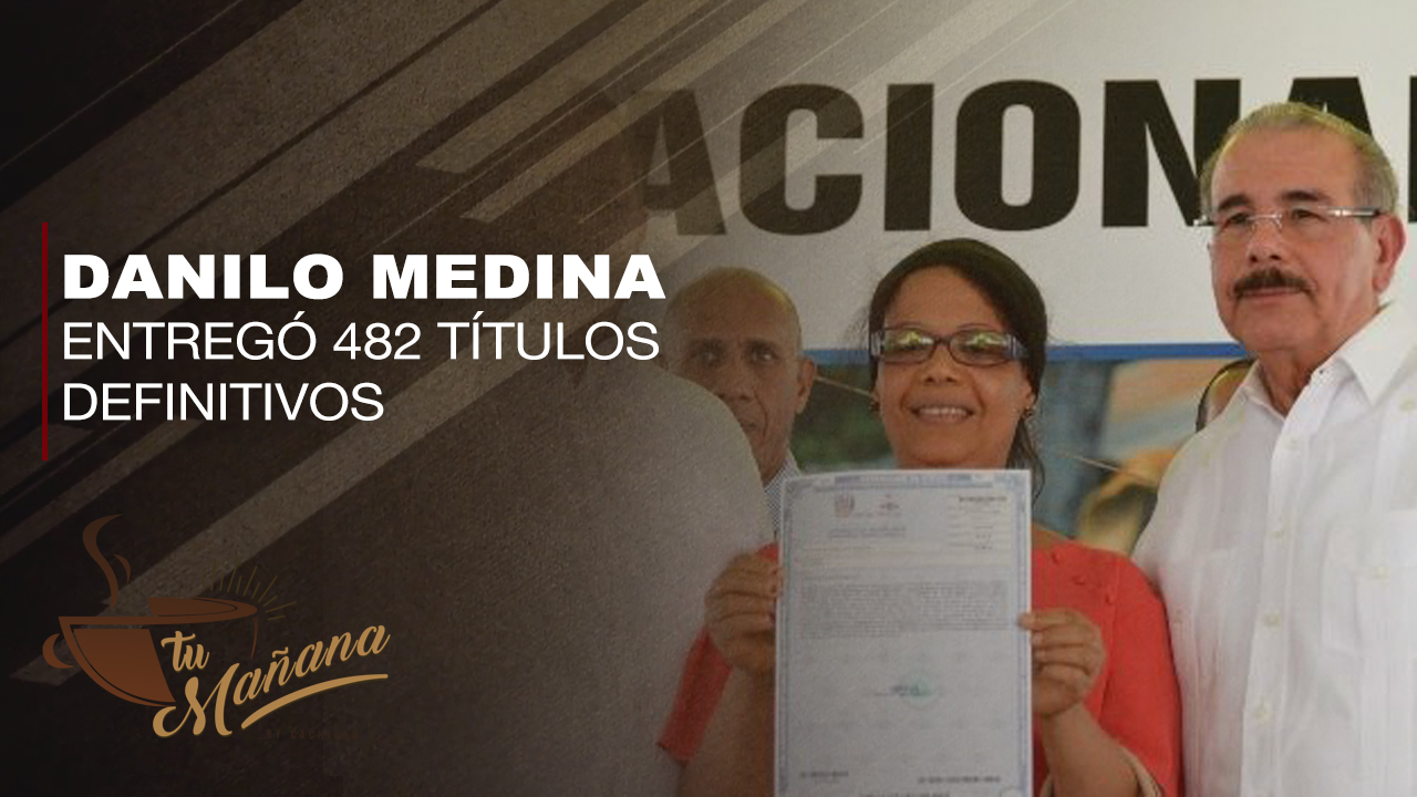 Danilo Medina, Entregó 482 Títulos Definitivos A Productores Y Dueños De Solares En Barahona