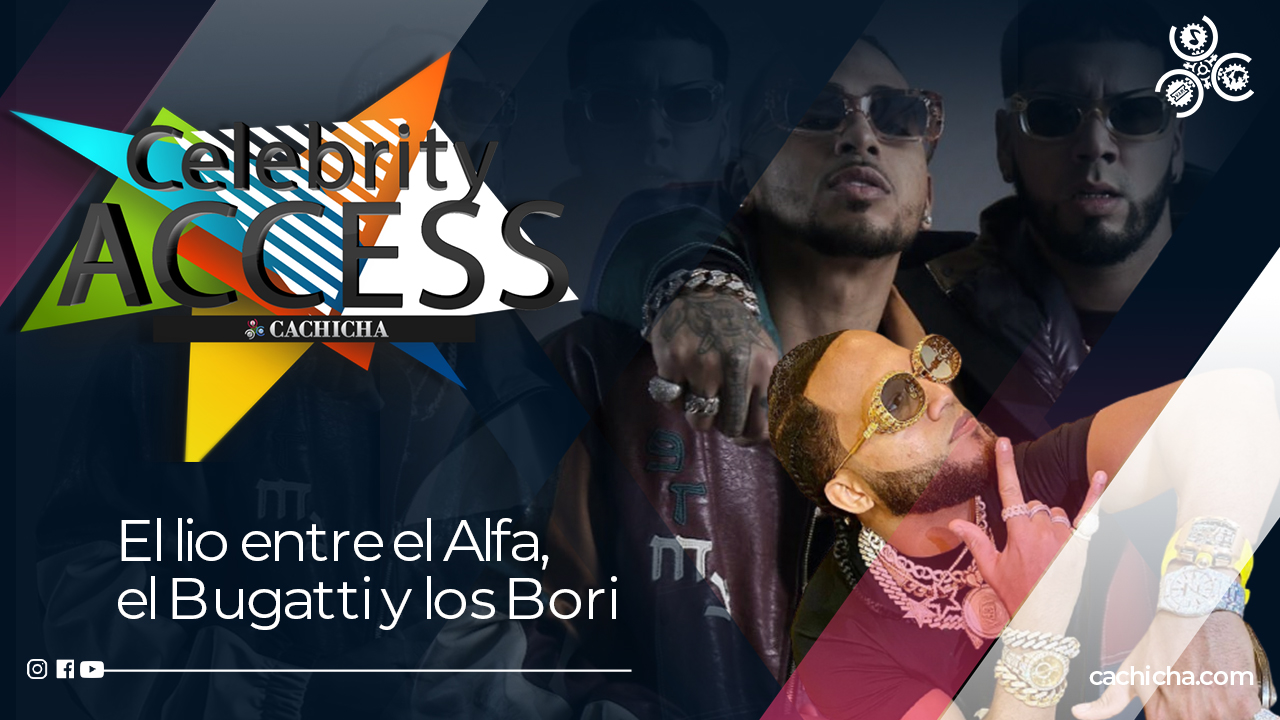 El Lio Entre El Alfa, El Bugatti Y Los Bori | Celebrity Access