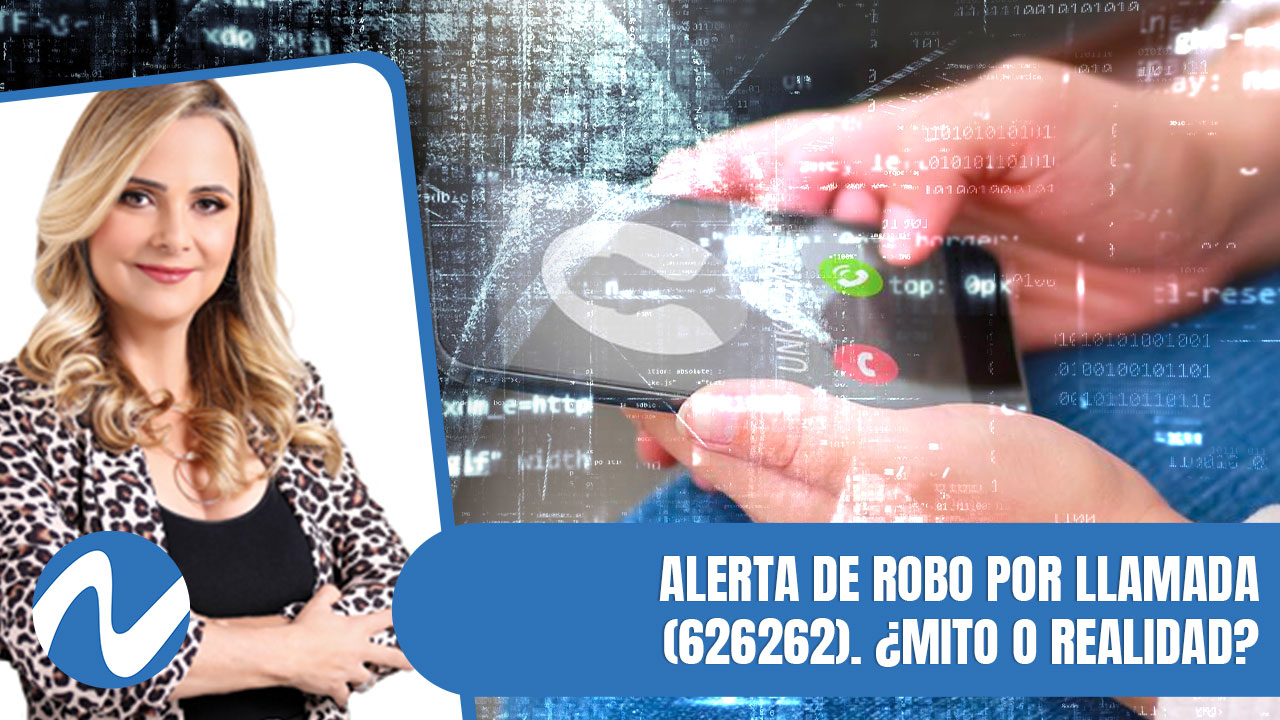 Alerta De Robo Por Llamada (626262). ¿Mito O Realidad? | Nuria Piera