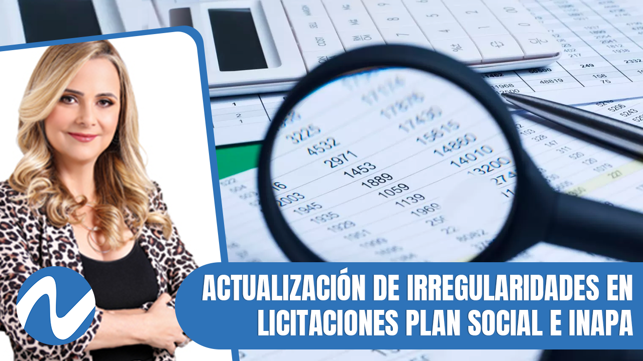Actualización De Irregularidades En Licitaciones Plan Social E INAPA | Nuria Piera