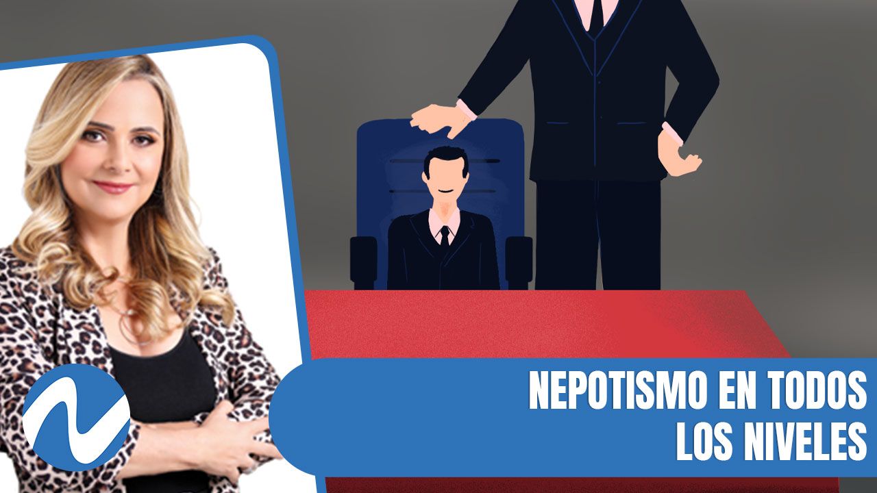 Nepotismo En Todos Los Niveles | Nuria 