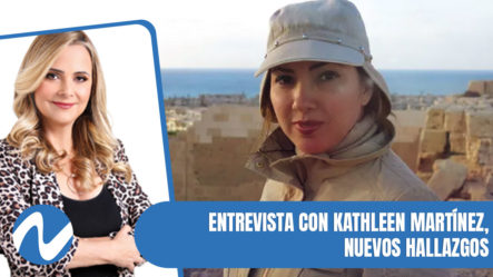 Entrevista Con Kathleen Martínez, Nuevos Hallazgos