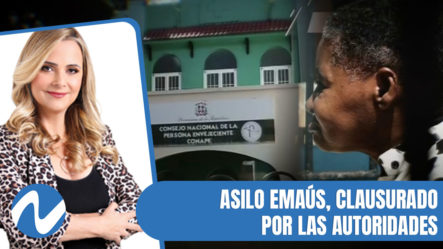 Seguimiento Al Asilo Emaús, Clausurado Por Las Autoridades | Nuria Piera