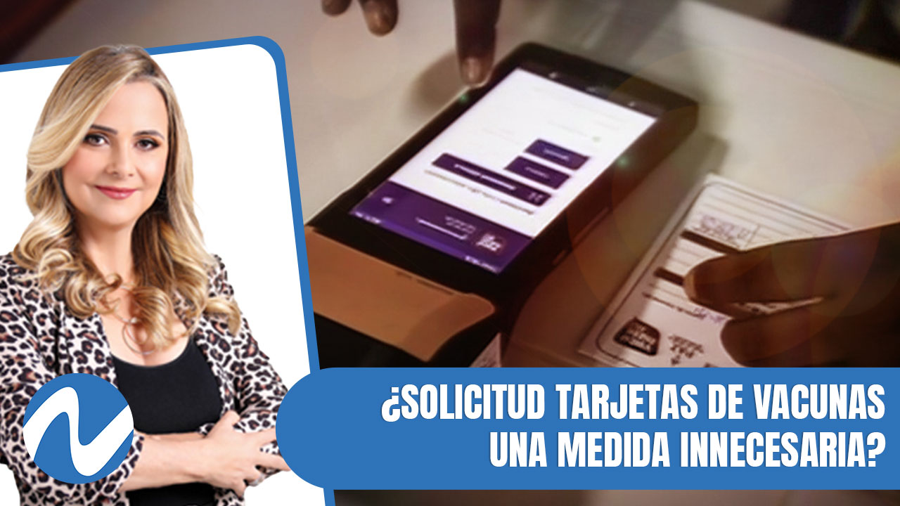 ¿Solicitud Tarjetas De Vacunas Una Medida Innecesaria? | Nuria Piera