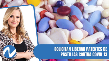 Solicitan Liberar Patentes De Pastillas Contra Covid-13 | Nuria Piera