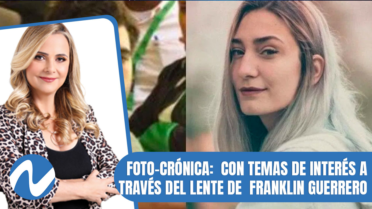 Foto-crónica: Con Temas De Interés A Través Del Lente De Franklin Guerrero
