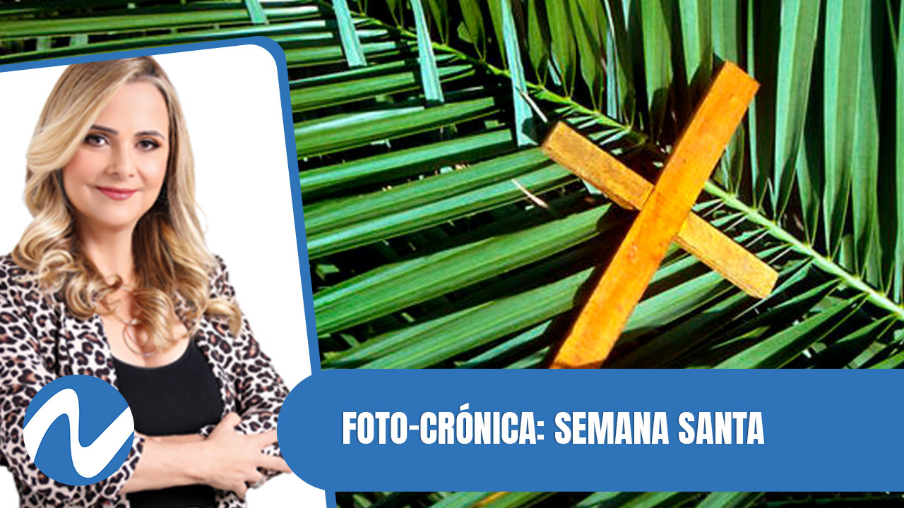 Foto-crónica: Veamos Un Resumen Noticioso Del Asueto De Semana Santa | Nuria Piera