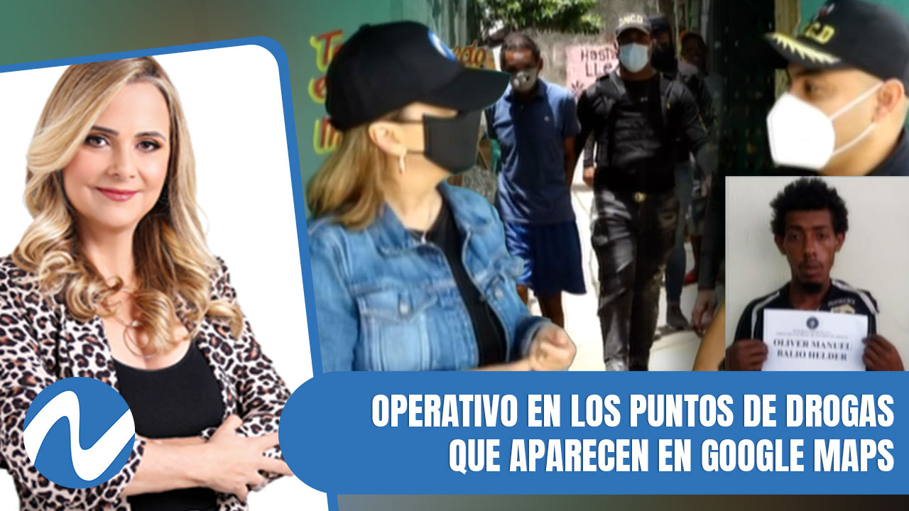 Operativo En Los Puntos De Drogas Que Aparecen En Google Maps | Nuria Piera