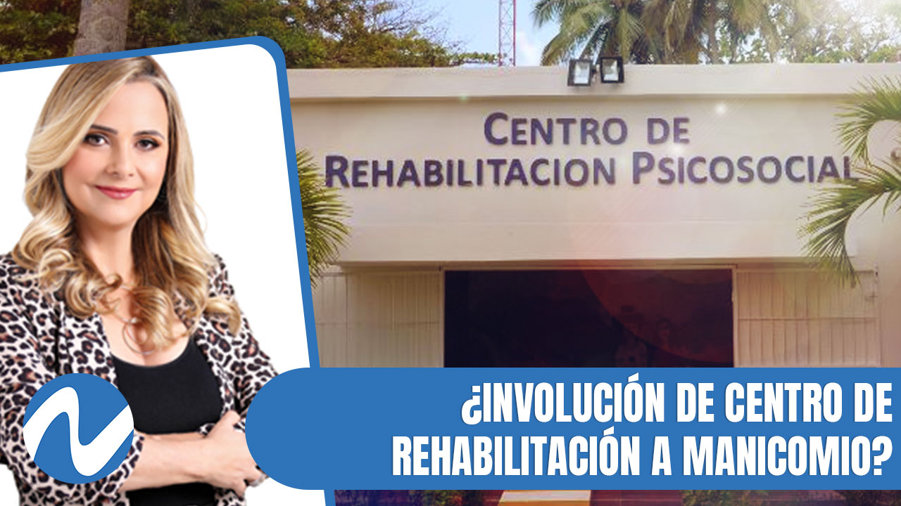 ¿Involución De Centro De Rehabilitación A Manicomio?