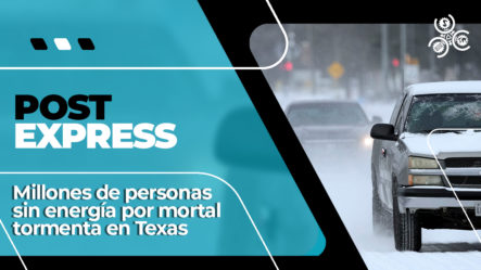 Millones De Personas Sin Energía Por Mortal Tormenta En Texas | Post Express