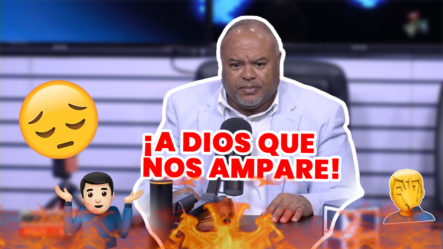 Fernando Padilla Dice “¡A Dios Que Nos Ampare!” | Asignatura Política