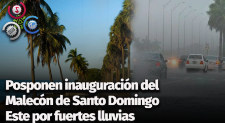 Postergan Inauguración Del Malecón De Santo Domingo Este Por Lluvias Intensas