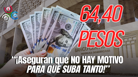 Precio Del Dólar Vuelve A Subir En RD Y Se Cotiza En 64,40 Pesos Cada Uno