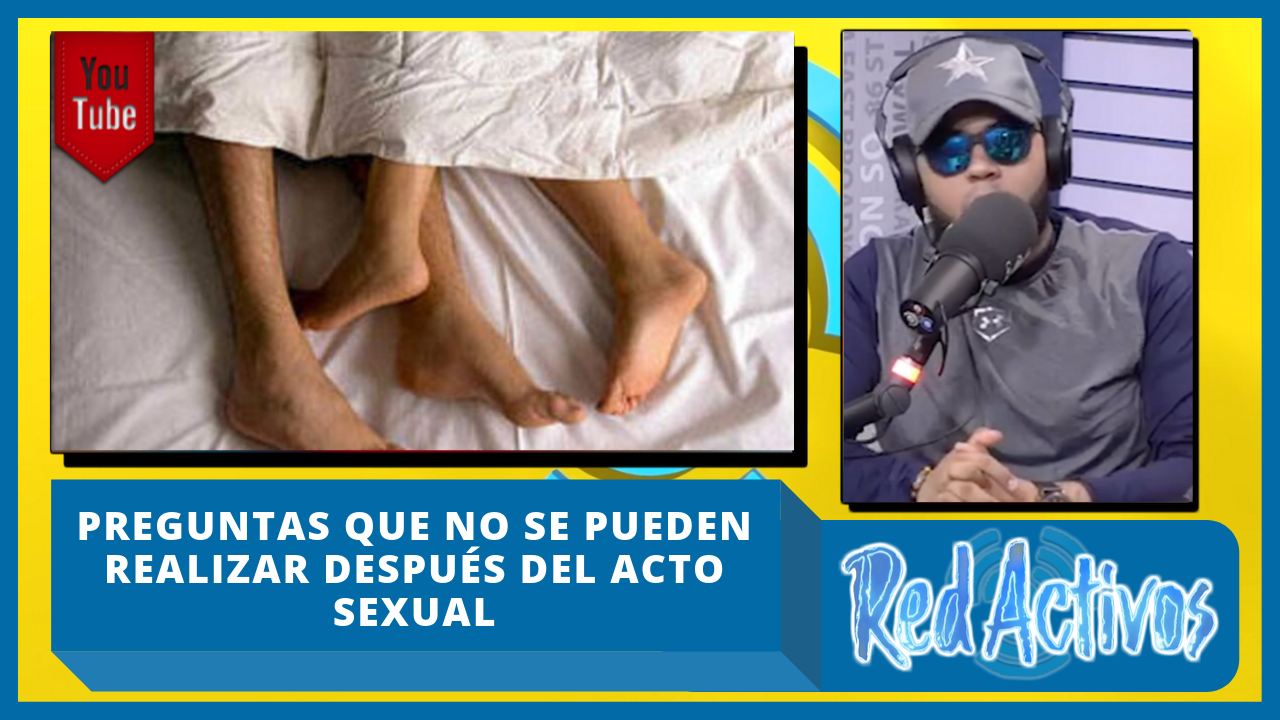 Conoce Las Preguntas Que No Se Pueden Realizar Después Del Acto Sexual – RedActivos | Cachicha TV