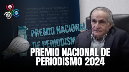 Escogen Al Periodista Manuel Quiroz Premio Nacional De Periodismo 2024