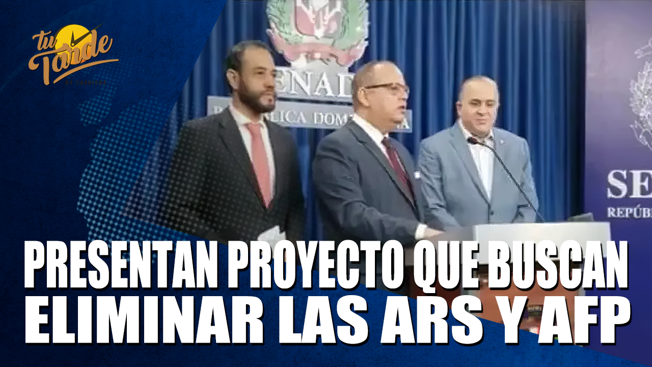 Presentan Proyecto Que Buscan Eliminar Las ARS Y AFP | Tu Tarde By Cachicha