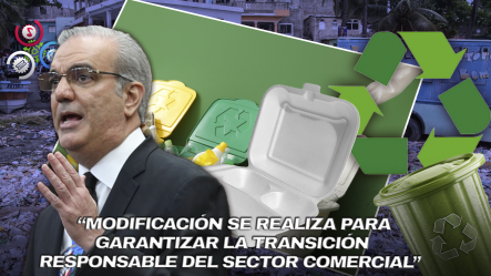 Presidente Abinader Amplía Por Un Año El Uso Del Foam En RD