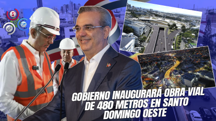 Presidente Abinader Anuncia Inauguración Del Paso A Desnivel En “Pintura” Para El Próximo 10 De Octubre