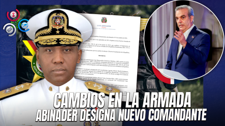 Abinader Designa Nuevas Autoridades En La Armada; Juan Bienvenido Crisóstomo Asume Como Comandante General