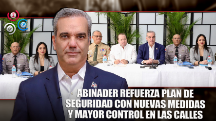 Presidente Abinader Encabeza Reunión De Seguimiento Al Plan De Seguridad Ciudadana