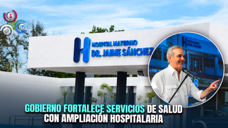 Presidente Abinader Entrega Remozamiento Y Ampliación Del Hospital Materno Infantil Dr. Jaime Sánchez En Barahona