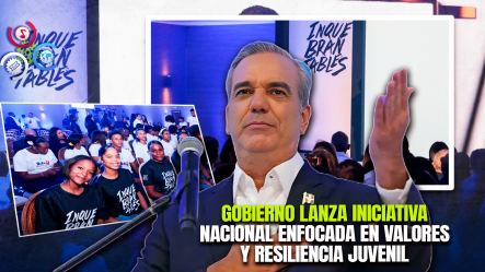 Presidente Abinader Lanza Campaña “Inquebrantables” Para Fortalecer Valores Y Resiliencia En La Juventud Dominicana