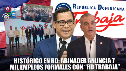 Presidente Abinader Lanza Programa RD Trabaja Con Más De 7 Mil Vacantes De Empleos Formales
