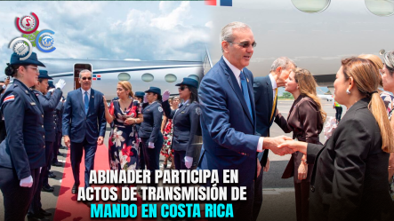 Presidente Abinader Llega A Costa Rica Para Participar En Toma De Posesión Presidencial