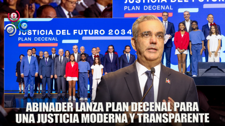 Presidente Abinader Resalta Conquistas Judiciales Y Presenta Plan Decenal