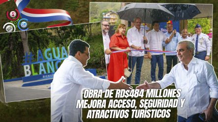 Presidente Abinader Y David Collado Inaugura Carretera De Acceso Al Salto De Aguas Blancas En Constanza