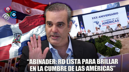 Presidente Luis Abinader Con Expectativas Positivas Sobre Cumbre De Las Américas