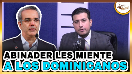 Presidente Luis Abinader Les Miente A Los Dominicanos | Tu Mañana By Cachicha