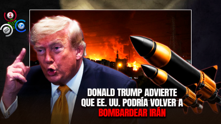 Presidente Trump: “Muy Probablemente Volveremos A Golpear A Irán Esta Noche”