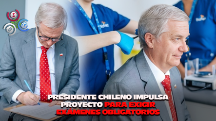 Presidente De Chile Se Somete A Prueba Antidrogas Y Propone Ampliar Controles A Funcionarios Públicos