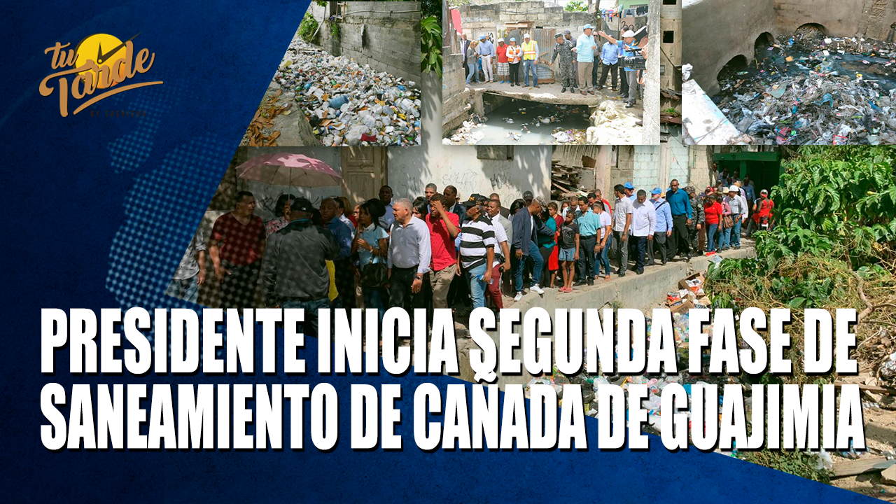 Presidente Inicia Segunda Fase De Saneamiento De Cañada De Guajimía | Tu Tarde