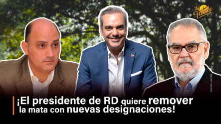 ¡El Presidente De RD Quiere Remover La Mata Con Nuevas Designaciones! | Tu Tarde By Cachicha