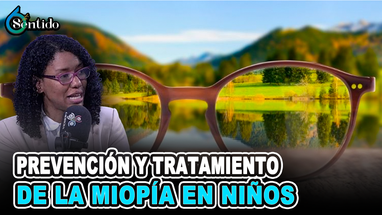 Dra. Judith Portorreal – Prevención Y Tratamiento De La Miopía En Niños | 6to Sentido