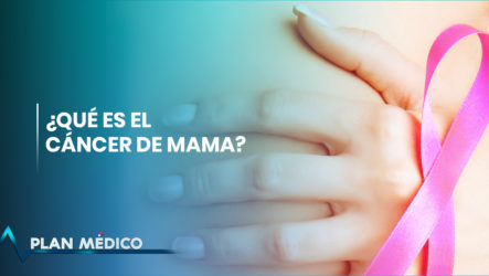 Prevención Contra El Cáncer De Mama | Plan Médico (1/2)