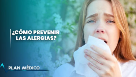 ¿Qué Tan Peligrosas Son Las Alergias? | Plan Médico (2/2)