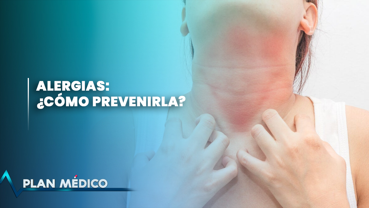 Alergias, ¿Cómo Prevenirla? | Plan Médico