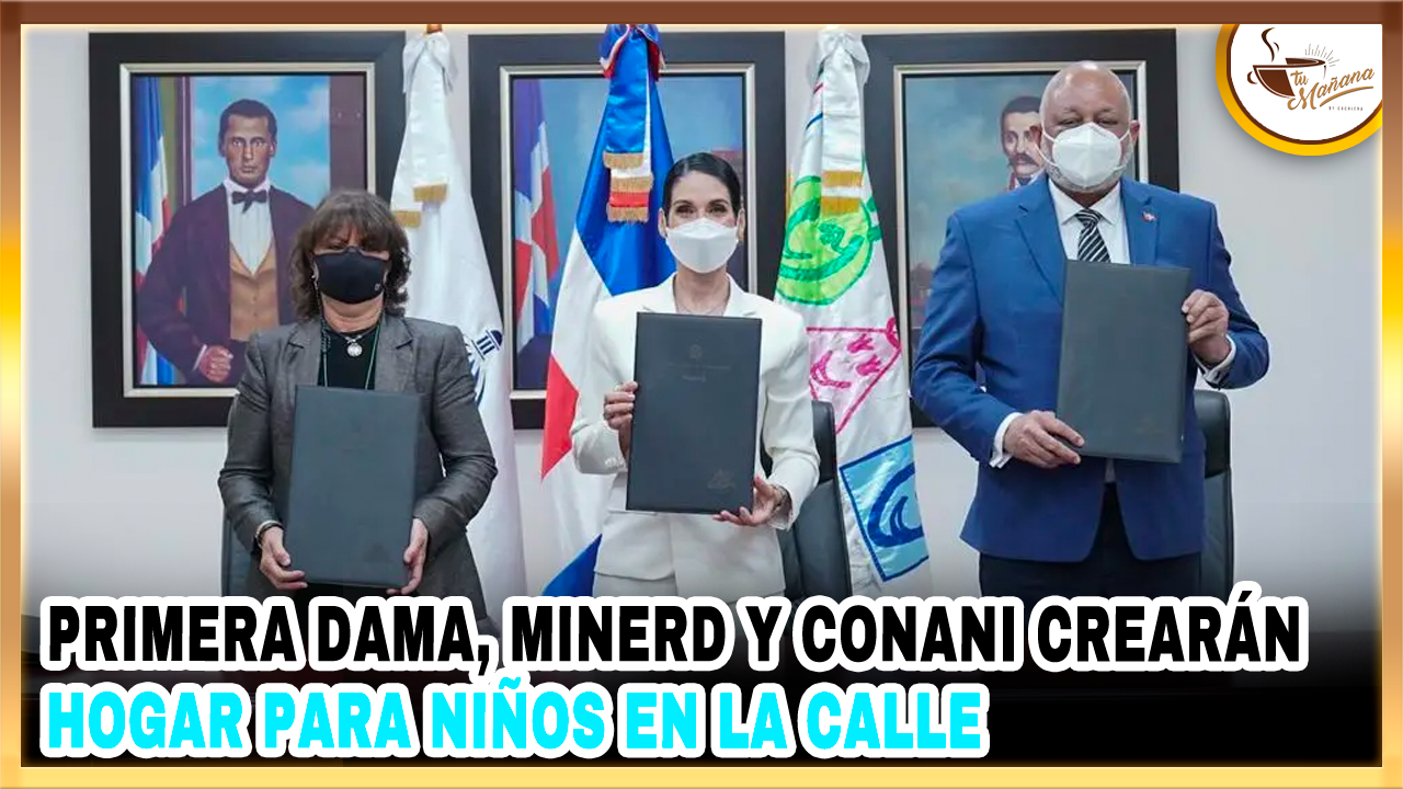 Dannira Caminero -Primera Dama, Minerd Y Conani Crearán Hogar Para Niños En La Calle | Tu Mañana By Cachicha