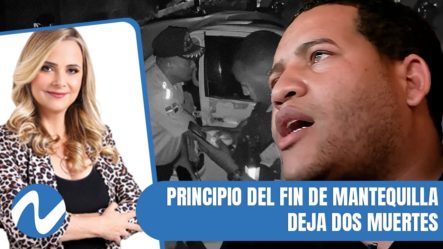 Principio Del Fin De Mantequilla Deja Dos Muertes | Nuria Piera